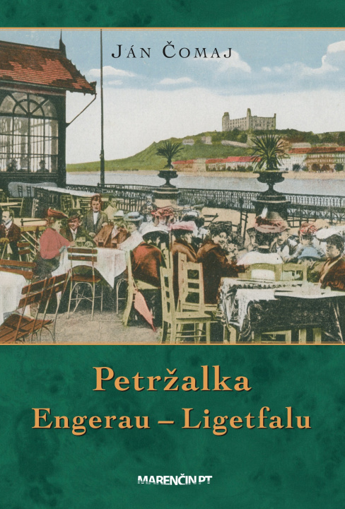 Kniha Petržalka – Engerau – Ligetfalu Ján Čomaj