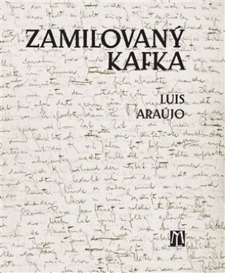 Kniha Zamilovaný Kafka Luis Araújo