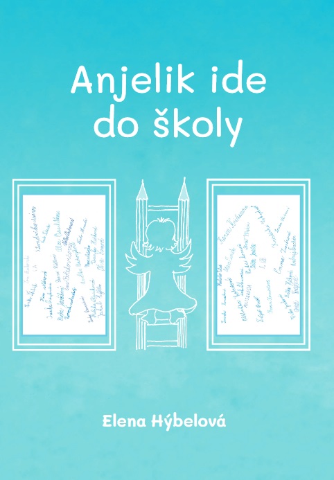 Kniha Anjelik ide do školy Elena Hýbelová