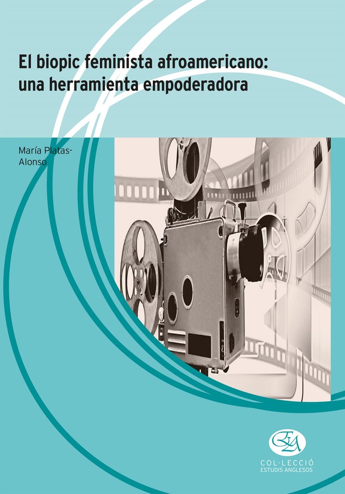 Knjiga EL BIOPIC FEMINISTA AFROAMERICANO UNA HERRAMIENTA EMPODERAD PLATAS ALONSO