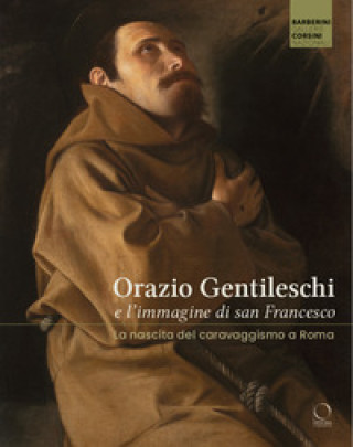 Книга Orazio Gentileschi e l'immagine di san Francesco. La nascita del caravaggismo a Roma 