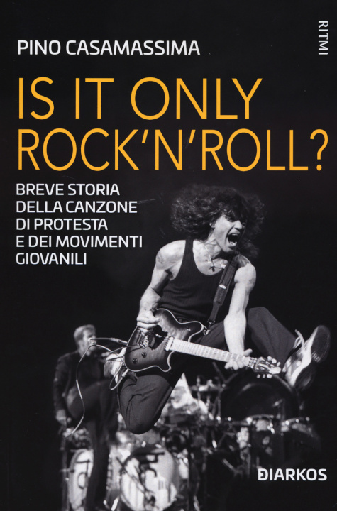 Kniha Is it only rock'n'roll? Breve storia della canzone di protesta e dei movimenti giovanili Pino Casamassima