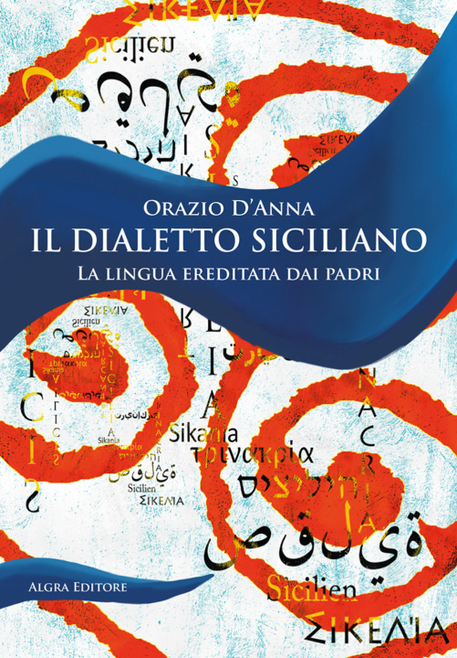 Книга dialetto siciliano. La lingua ereditata dai padri Orazio D'Anna
