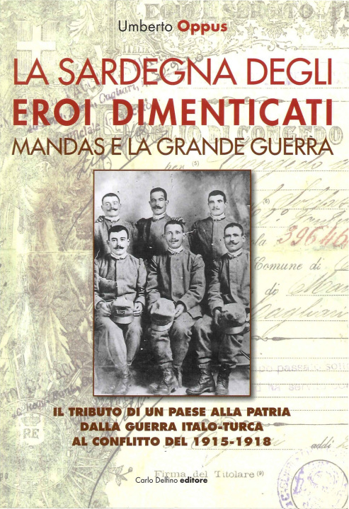 Carte Sardegna degli eroi dimenticati. Mandas e la grande guerra Umberto Oppus