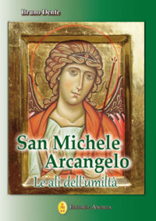 Kniha San Michele Arcangelo. Le ali dell'umiltà Bruno Dente