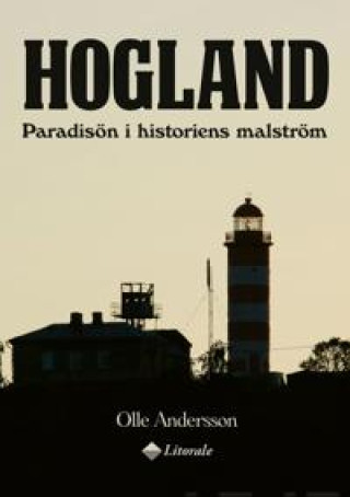 Carte Hogland. Paradisön i historiens malström Olle Andersson