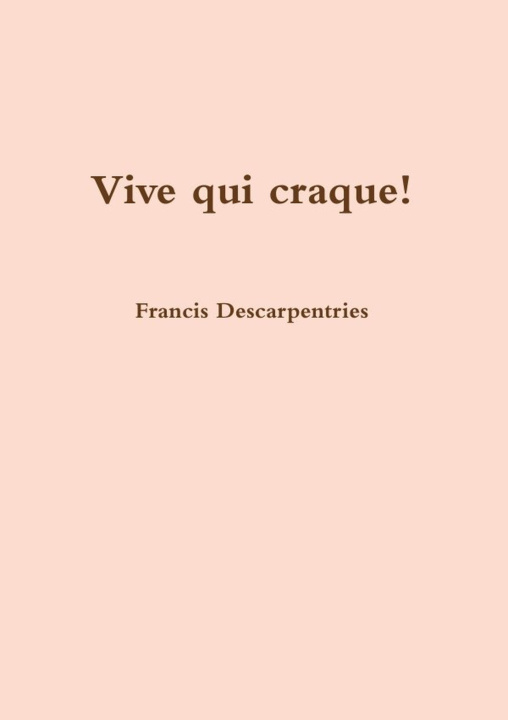 Knjiga Vive qui craque! Francis Descarpentries