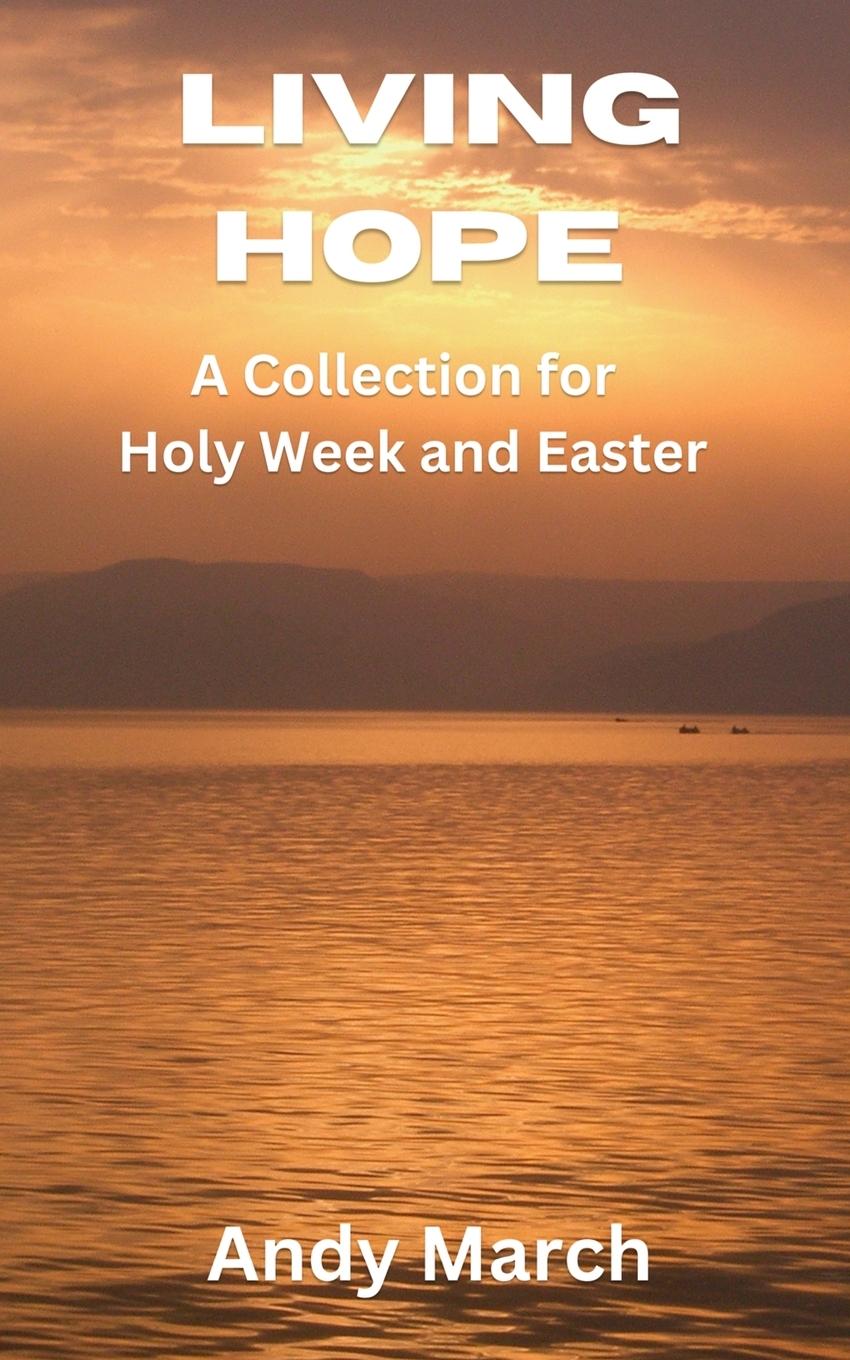 Boek Living Hope - A Collection for Holy Week and Easter Andy March