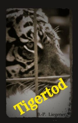 Buch Tigertod Bernd-Peter Liegener
