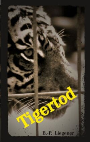 Kniha Tigertod Bernd-Peter Liegener
