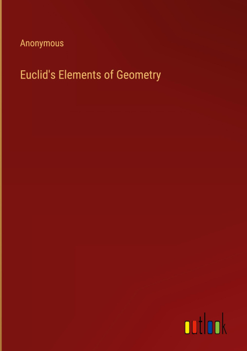Knjiga Euclid's Elements of Geometry Anonymous