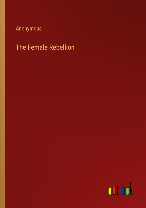 Knjiga The Female Rebellion Anonymous
