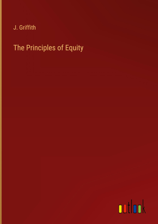 Carte The Principles of Equity J. Griffith