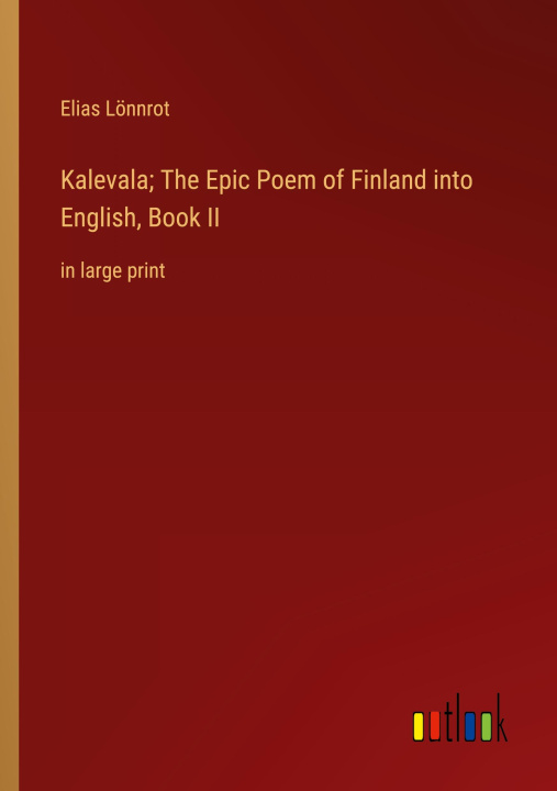 Boek Kalevala; The Epic Poem of Finland into English, Book II Elias Lönnrot