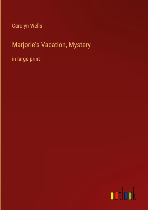 Knjiga Marjorie's Vacation, Mystery Carolyn Wells