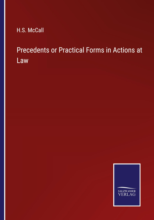 Knjiga Precedents or Practical Forms in Actions at Law H.S. McCall