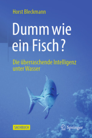 Kniha Dumm wie ein Fisch? Horst Bleckmann