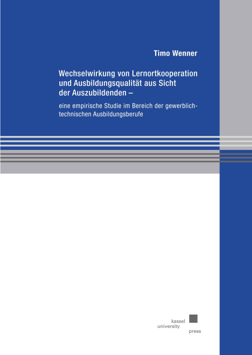 Boek Wechselwirkung von Lernortkooperation und Ausbildungsqualität aus Sicht der Auszubildenden ? eine empirische Studie im Bereich der gewerblich-technisc Timo Wenner