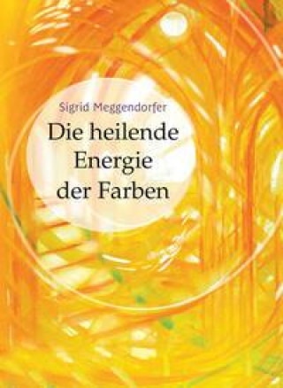 Knjiga Die heilende Energie der Farben 