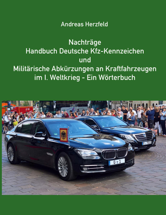 Kniha Nachträge Handbuch deutsche Kfz-Kennzeichen und Militärische Abkürzungen an Kraftfahrzeugen im 1.Weltkrieg - Ein Wörterbuch 