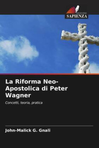 Kniha La Riforma Neo-Apostolica di Peter Wagner John-Malick G. Gnali