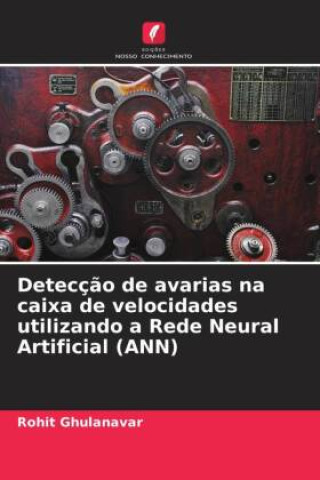 Książka Detecç?o de avarias na caixa de velocidades utilizando a Rede Neural Artificial (ANN) 