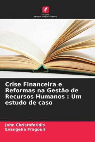 Boek Crise Financeira e Reformas na Gest?o de Recursos Humanos : Um estudo de caso Evangelia Fragouli