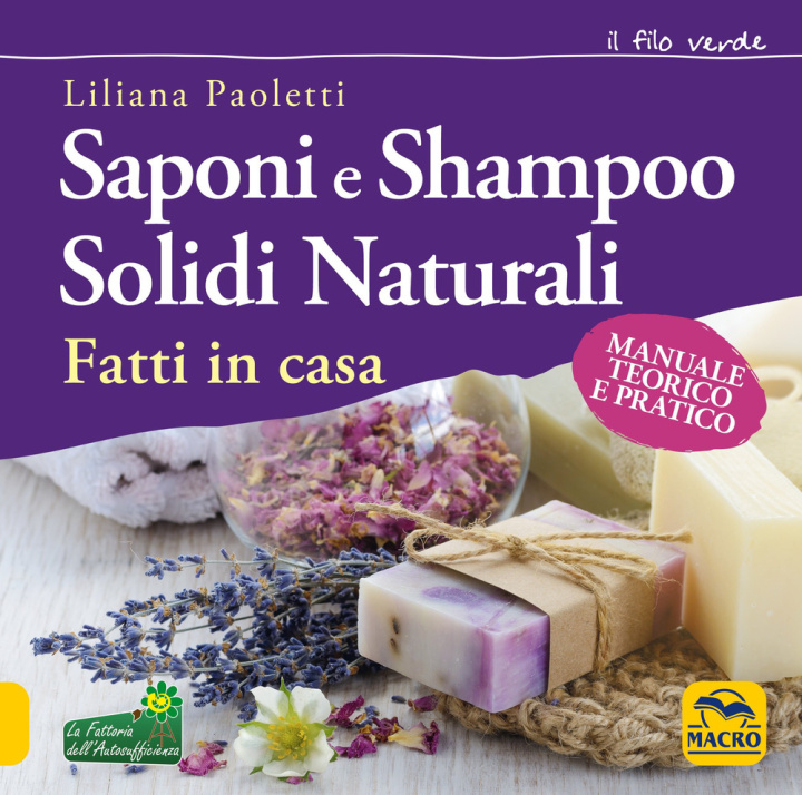 Carte Saponi e shampoo solidi, naturali, fatti in casa. Manuale teorico e pratico Liliana Paoletti