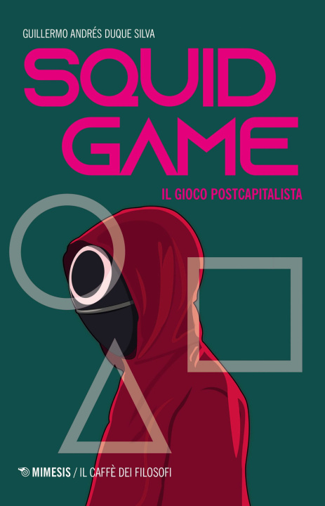 Könyv Squid game. Il gioco postcapitalista Guillermo Andrés Duque Silva