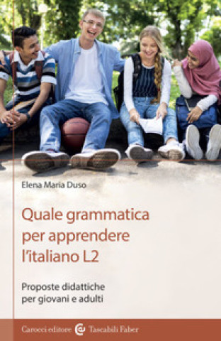 Kniha Quale grammatica per apprendere l'italiano L2. Proposte didattiche per giovani e adulti Elena Maria Duso
