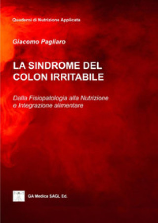 Kniha sindrome del colon irritabile. Dalla fisiopatologia alla nutrizione e integrazione alimentare Giacomo Pagliaro