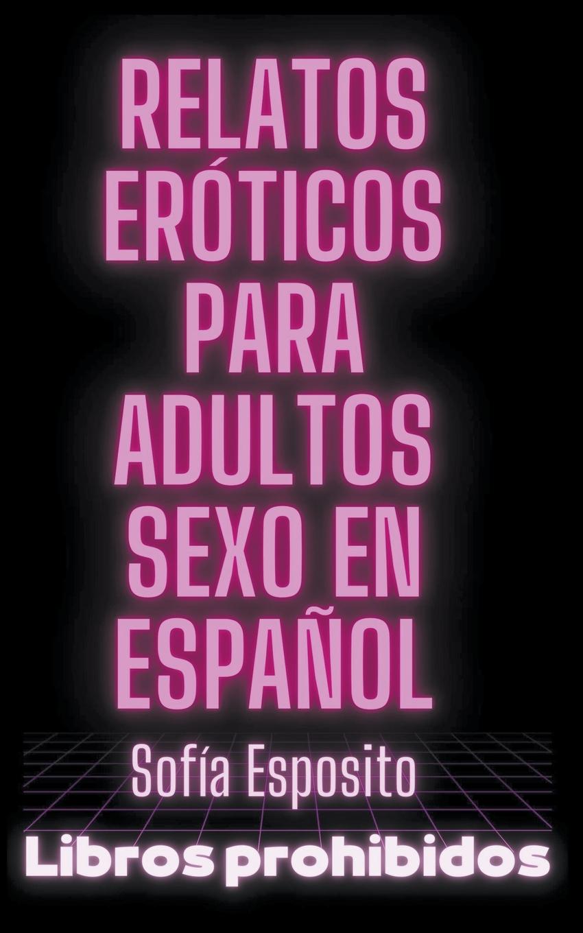 Carte Relatos Eróticos Para Adultos Sexo en Espa?ol 