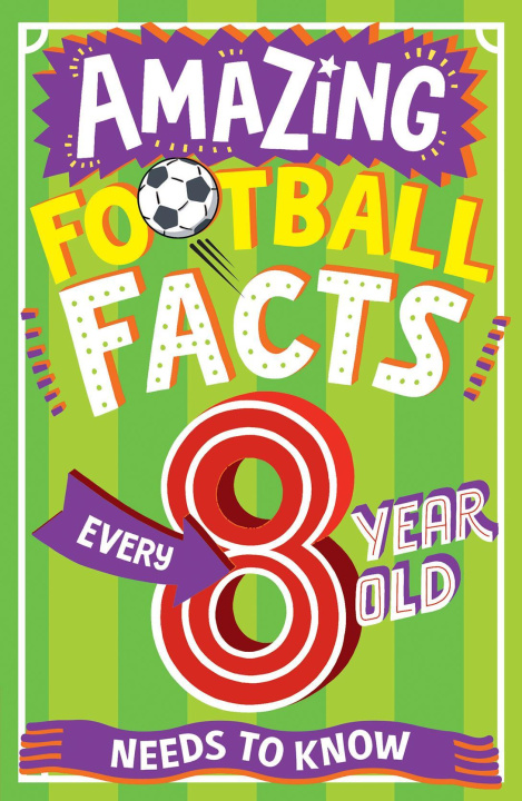 Book AMAZING FOOTBALL FACTS FOR EVERY 8 YEAR OLD Clive Gifford