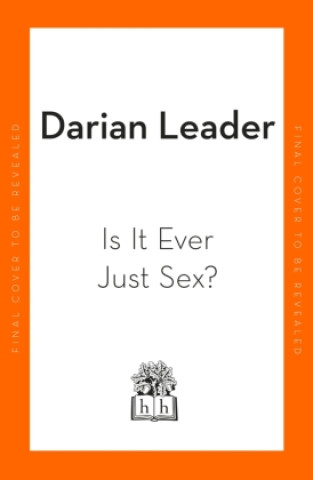 Carte Is It Ever Just Sex? Darian Leader