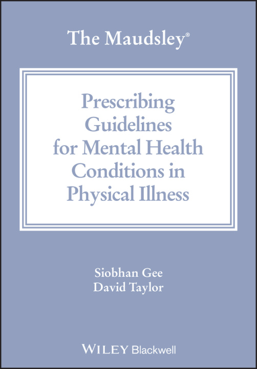 Könyv Maudsley Prescribing Guidelines for Mental Health Conditions in Physical Illness David M. Taylor
