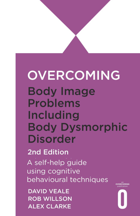 Kniha Overcoming Body Image Problems Including Body Dysmorphic Disorder 2nd Edition Rob Willson