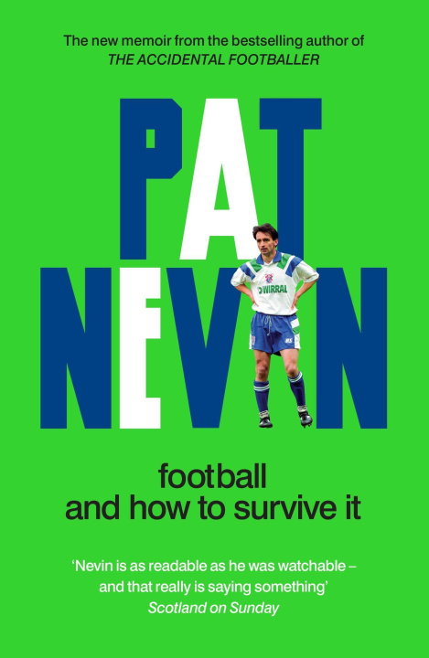 Kniha Football And How To Survive It Pat Nevin