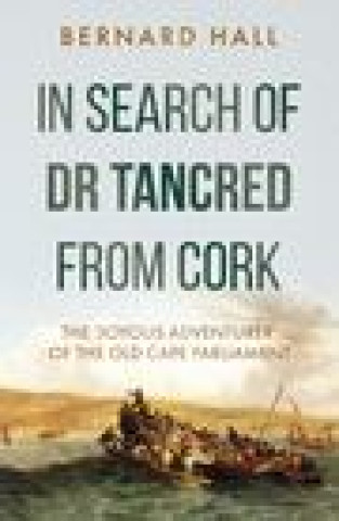 Knjiga In Search of Dr Tancred from Cork Bernard Hall