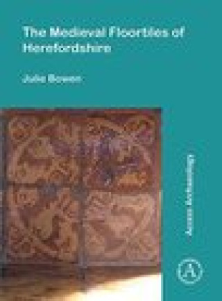 Carte Medieval Floortiles of Herefordshire Julie Bowen