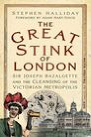 Kniha The Great Stink of London Stephen Halliday