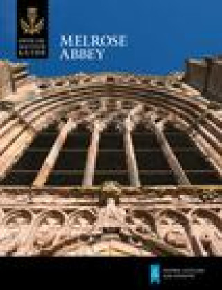 Könyv Melrose Abbey Historic Scotland