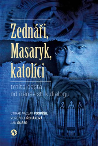 Książka Zednáři, Masaryk, katolíci Ctirad Václav Pospíšil