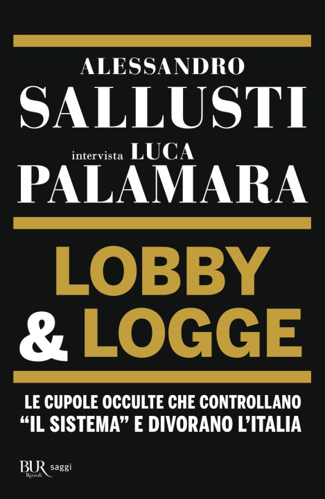 Книга Lobby & logge. Le cupole occulte che controllano «il sistema» e divorano l'Italia Alessandro Sallusti