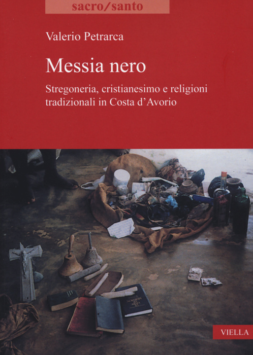 Könyv Messia nero. Stregoneria, cristianesimo e religioni tradizionali in Costa d'Avorio Valerio Petrarca