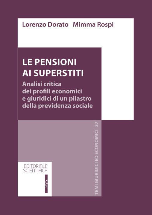 Carte pensioni ai superstiti. Analisi critica dei profili economici e giuridici di un pilastro della previdenza sociale Lorenzo Dorato