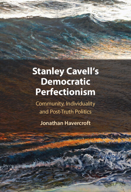 Book Stanley Cavell's Democratic Perfectionism Jonathan Havercroft