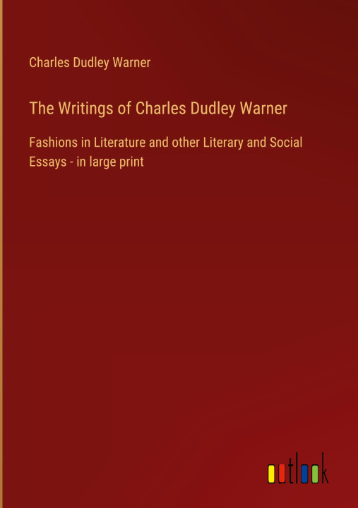 Knjiga The Writings of Charles Dudley Warner Charles Dudley Warner