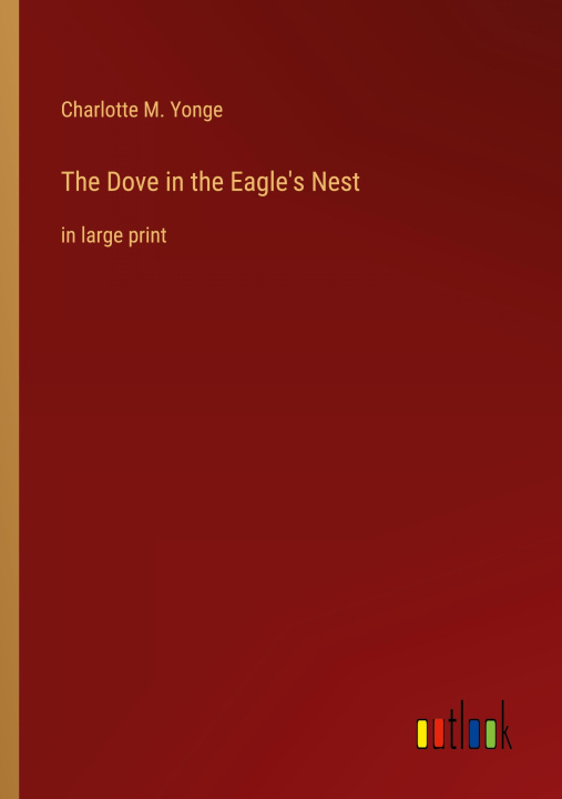 Knjiga The Dove in the Eagle's Nest Charlotte M. Yonge