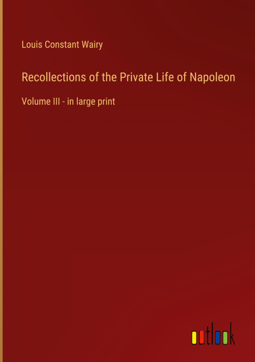 Kniha Recollections of the Private Life of Napoleon 