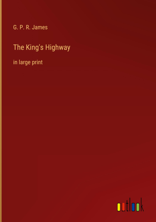 Knjiga The King's Highway G. P. R. James